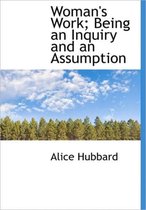 Woman's Work; Being an Inquiry and an Assumption