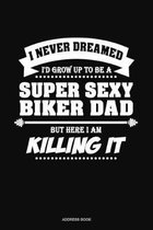 I Never Dreamed I'd Grow Up To Be A Super Sexy Biker Dad But Here I Am Killing It