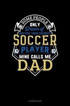 Some People Only Dream Of Meeting Their Favorite Soccer Player Mine Calls Me Dad