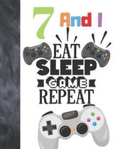7 And I Eat Sleep Game Repeat