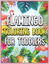 Flamingo Coloring Book for Toddlers: Flamingo Coloring