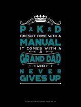 Pkd Doesn't Come with a Manual It Comes with a Grand Dad Who Never Gives Up: Composition Notebook