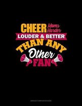 Cheer Moms Cheer Harder Louder & Better Than Any Other Fan