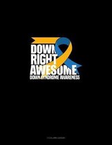 Down Right Awesome! Down Syndrome Awareness