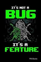 ItS Not A Bug ItS A Feature