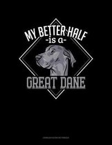 My Better Half Is A Great Dane