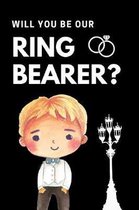 Will You Be Our Ring Bearer: Wedding Ceremony Proposal Notebook