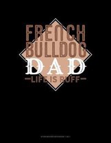 French Bulldog Dad Life Is Ruff: Storyboard Notebook 1.85