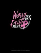 Worry Ends When The Faith Begins Breast Cancer Awareness