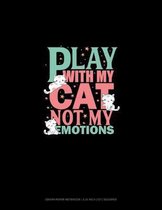 Play With My Cat Not My Emotions