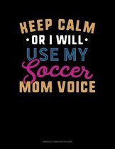 Keep Calm Or I Will Use My Soccer Mom Voice