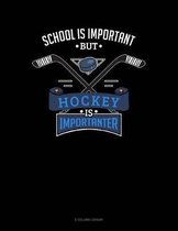 School Is Important But Hockey Is Importanter