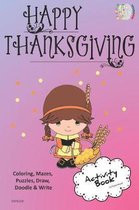 Happy Thanksgiving Activity Book Coloring, Mazes, Puzzles, Draw, Doodle and Write