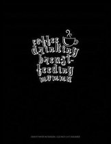 Coffee Drinking Breastfeeding Momma