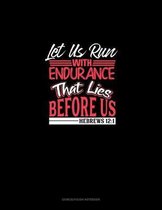 Let Us Run With Endurance The Race That Lies Before Us - Hebrews 12: 1
