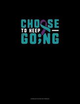 Choose To Keep Going