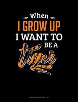 When I Grow Up I Want To Be A Tiger: Storyboard Notebook 1.85