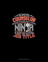 School Counselor Because Full Time Multi Tasking Ninja Is Not An Actual Job Title: Storyboard Notebook 1.85