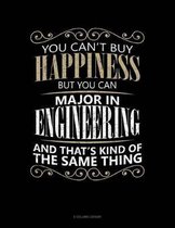 You Can't Buy Happiness But You Can Major In Engineering And That's Kind Of The Same Thing