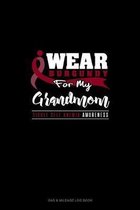 I Wear Burgundy For My Grandmom - Sickle Cell Anemia Awareness