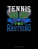 Tennis Dad Life Wouldn't Trade It for Anything