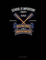 School Is Important But Rowing Is Importanter