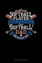 Behind Every Softball Player Who Believes In Himself Is A Softball Dad Who Believed First