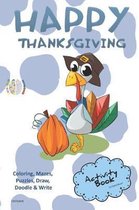 Happy Thanksgiving Activity Book Coloring, Mazes, Puzzles, Draw, Doodle and Write