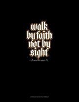 Walk By Faith Not By Sight - 2 Corinthians 5: 7