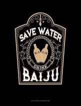 Save Water Drink Baiju