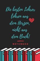 Die Besten Lehrer Lehren Aus Dem Herzen, Nicht Aus Dem Buch! Notizbuch