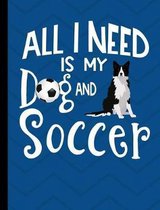 All I Need Is My Dog And Soccer