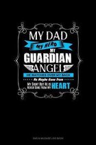 My Dad My Hero My Guardian Angel He Watches Over My Back He Maybe Gone From My Sight But He Is Never Gone From My Heart