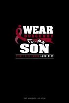 I Wear Burgundy For My Son - Sickle Cell Anemia Awareness