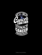 We'll Beat Cancer Together Stomach Cancer Awareness