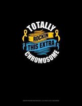 Totally Rockin' This Extra Chromosome