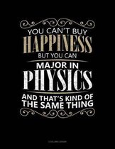 You Can't Buy Happiness But You Can Major in Physics and That's Kind of the Same Thing