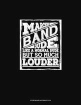 Marching Band Dude, Like A Normal Dude But so Much Cooler: Storyboard Notebook 1.85
