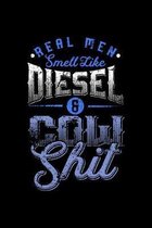 Real men smell like Diesel and Cow Shit