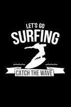 Let's go surfing catch the wave