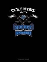 School Is Important But Hockey Is Importanter