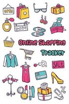 Online Shopping Tracker: Keep Tracking Organizer Notebook for online purchases or shopping orders made through an online website (Vol
