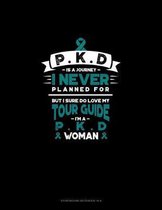 PKD is a Journey I Never Planned For, But I Sure Do Love My Tour Guide, I'm a PKD Woman: Storyboard Notebook 1.85