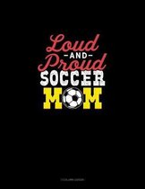 Loud And Proud Soccer Mom