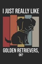 I Just Really Like Golden Retrievers, OK?