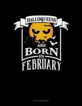 Halloqueens Are Born In February