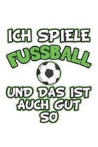 Ich spiele Fussball und das ist auch gut so