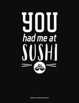 You Had Me At Sushi