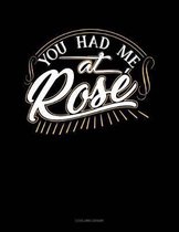 You Had Me at Rose