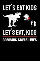 Lets Eat Kids Lets Eat, Kids Commas Saves Lives